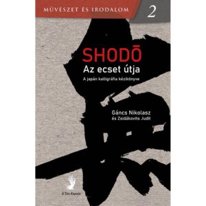 Shodó – Az ecset útja – A japán kalligráfia kézikönyve